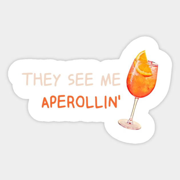 They see me Aperolling' -Summer Drink Aperol Spritz Fan T-Shirt Sticker by MikeHelpi